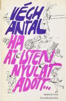 Végh Antal: Ha az Isten Nyulat adott... Kisregények és elbeszélések. (Aláírt!) H.n., 1983, szerzői kiadás. Második, bővített kiadás. Kiadói papírkötés, kissé sérült borítóval. A szerző, Végh Antal (1933-2000) író, szociográfus, pedagógus által aláírt példány.