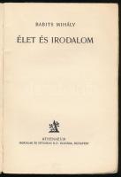 Babits Mihály: Élet és irodalom. A szerző, Babits Mihály (1883-1941) költő, író, irodalomtörténész, ...