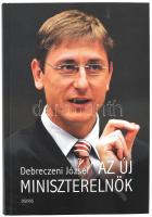 Debreczeni József: Az új miniszterelnök. (Gyurcsány Ferenc). Bp., 2006, Osiris. Kiadói kartonált papírkötés.