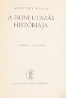 Antalffy Gyula: A honi utazás históriája. Bp.,(1943), Athenaeum, 268+2 p.+XXXII (fekete-fehér képtáblák) t. Papírkötés, foltos, szakadt borítóval, a hátsó borítón hiánnyal.