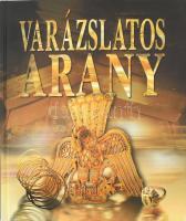 Varázslatos arany. Szerk.: Reviczky Béla. Bp., 2005, Athenaeum 2000. Gazdag képanyaggal illusztrálva. Kiadói kartonált papírkötés.