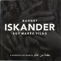 Bahget Iskander: Egy marék világ. / A Handful of World. Kecskemét, 2012, magánkiadás. Gazdag fotóanyaggal illusztrálva. Magyar, angol és arab nyelven. Kiadói kartonált papírkötés. Megjelent 1000 példányban.