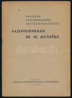 1946 A fasiszta, szovjetellenes, antidemokratikus sajtótermékek III. sz. jegyzéke. Bp., 1946, Magyar Miniszterelnökség Sajtóosztálya (Szikra-ny.), 29+(3) p. Kiadói tűzött papírkötés.