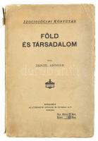 Dániel Arnold: Föld és társadalom. Szociológiai Könyvtár. Bp., 1911, Athenaeum, 322+(2) p. Első kiadás. Kiadói papírkötés, sérült borítóval és gerinccel, a hátsó borítón kisebb hiánnyal, kissé sérült lapszélekkel, helyenként kis lapszéli ázásnyomokkal, részben (kb. a lapok fele) felvágatlan.