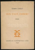 Tompa László: Hol vagy, ember? Versek. Kolozsvár, 1940, Erdélyi Szépmíves Céh. Kiadói papírkötés, kiadói papír védőborítóval, gerincen és borítón apró sérüléssel.