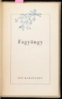 Fagyöngy. Bp., 1937, Révai. Nyírő József, Makkai Sándor, Tamási Áron, Mécs László, Tormay Cecile, Kosztolányi, Márai és mások novelláival. Kiadói halina-kötés. A szerzők nyomtatott aláírásaival ellátott, bibliofil, számozott (6884.), Báró magyargyerőmonostori Kemény Boldizsár (1908-1983) nevére szóló példány.