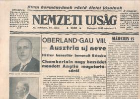 [II. Világháború] Nemzeti Ujság. 1938. március 15. (Napilap, XX. évfolyam, 60. szám) "Blum kormányának rövid életet jósolnak -- Oberland-Gau VIII. - Ausztria uj neve -- Hitler kancellár bevonult Bécsbe -- Chamberlain nagy beszédet mondott Anglia magatartásáról -- Ausztria egyesült a német birodalommal -- Miklas elnök lemondott" Félbehajtva, jó állapotban.