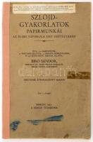 Bíró Sándor: Szlöjd-gyakorlatok papírmunkái az elemi népiskola hat osztályában. Miskolc, 1931, Szerzői,(Miskolci Könyvnyomda Rt.-ny.), 135+5 p. Gazdag fekete-fehér képanyaggal illusztrált. Kiadói papírkötés, javított gerinccel és borítóval, foltos borítóval, a borító részben elvált a könyvtesttől, egy lap javított.