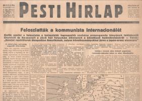 [II. Világháború] Pesti Hirlap. 1943. május 23. (Napilap, LXV. évfolyam, 116. szám) "Feloszlatták a kommunista Internacionálét -- Berlin szerint a feloszlatás a bolsevisták legnagyobb szabásu propaganda tényének tekintendő -- Churchill és Roosevelt a jövő hét folyamán döntenek a következő hadműveletekről -- Tokió: "Szovjet repülőterek átengedése Amerikának, sulyos következményekkel járna a japán-orosz viszonyra -- A német-olasz szövetség negyedik évfordulója -- Délolasz városok ellen intézett angolszász bombatámadásokat jelent az olasz főhadiszállás." Félbehajtva, jó állapotban.