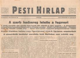 [II. Világháború] Pesti Hirlap. 1941. április 18. (Napilap, LXIII. évfolyam, 87. szám) "A szerb hadsereg letette a fegyvert -- A görög ellenállás első vonalát véres harcok után áttörték az olasz csapatok -- A görögországi arcvonal teljes hosszában fokozódott az ellenség nyomása - jelenti a brit főhadiszállás -- Példátlan erejü légi támadás London ellen -- Német kézre került a belgrádi külügyminisztérium irattára -- Német illetékes helyen nagy figyelemmel kisérik Egyiptom magatartását -- A német-török barátsági szerződés hirét Berlinben nem erősitik meg." Félbehajtva, jó állapotban.