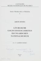 H. Kolba Judit: Liturgische Goldschmiedearbeiten im Ungarischen Nationalmuseum. 14.-17. Jahrhundert....