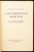 Vass Gyula: A Dunamedence ezer éve. Magyarország szerepe kelet és nyugat között. Bp., (1940), Század...