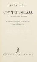 Révész Béla: Ady trilógiája. A három könyv egy kötetben. Számos illusztrációval, fényképekkel és kézirat facsimilékkel. Bp., 1935, Nova, 1 t. (címkép, Ady portréja, Székely Aladár felvétele) + 365+(3) p.+ 7 (fekete-fehér képek) t. Kiadói aranyozott egészvászon-kötés, kissé kopott, kissé foltos borítóval, egy tábla hiányzik, néhány lapon bejelöléssel.