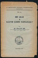 Dr. Sebestyén Jenő: Mit akar a Kálvin János Társaság? A Kálvin János Társaság kiadványai 1. sz. Bp., 1936, Kálvin János Társaság, 11+(1) p. Kiadói tűzött papírkötés, sérült, szétvált borítóval, lapszéli sérülésekkel, sarokhiánnyal.