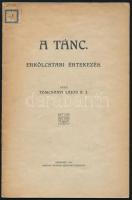 Tomcsányi Lajos: A tánc. Erkölcstani értekezés. Bp., 1914, Apostol-ny., 31+(1) p. Kiadói tűzött papírkötés, kissé foltos borítóval, néhány tollas bejegyzéssel, ceruzás aláhúzásokkal.