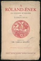 Turoldus: A Róland-ének. (La Chanson de Roland). Ford.: Dr. Varga Bálint. (Dedikált!) Bp., 1932, Kir. M. Egyetemi Nyomda, 179+(1) p. Kiadói papírkötés, kissé viseltes, sérült, koszos borítóval, tulajdonosi bélyegzővel, az utolsó lapon ceruzás bejegyzésekkel. A címlapon a fordító, Dr. Varga Bálint ceruzás dedikációjával Pápay Jenő részére.