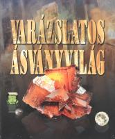 Varázslatos ásványvilág. Ford.: Aczél Ferenc. Bp., 2003, Athenaeum 2000. Kiadói kartonált papírkötés.