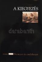 A kiegyezés. Szerk.: Cieger András. Nemzet és emlékezet. Bp., 2004, Osiris. Kiadói kartonált papírkötés, kiadói papír védőborítóban.