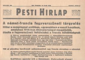 [II. Világháború] Pesti Hirlap. 1940. junius 22. (Napilap, LXII. évfolyam, 140. szám) "A német-francia fegyverszüneti tárgyalás -- Nyugati hadműveletek -- Hitler a compiegnei erdőben, ugyanabban a vasúti kocsiban, amelyben 1918-ban Németországot megalázták, átadta a fegyverszüneti feltételeket a francia küldöttségnek" Félbehajtva, jó állapotban.