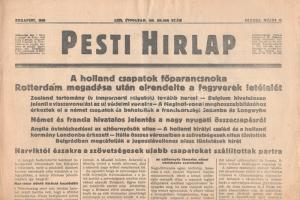 [II. Világháború] Pesti Hirlap. 1940. május 15. (Napilap, LXII. évfolyam, 108. szám) "A holland csapatok főparancsnoka Rotterdam megadása után elrendelte a fegyverek letételét -- Zeeland tartomány (a tengerparti szigetek) tovább harcol -- Belgium hivatalosan jelenti a visszavonulást az uj védelmi vonalra -- A Maginot-vonal meghosszabbításához érkeztek el a német csapatok és behatoltak a franciaországi Sedanba és Longwybe -- Német és francia hivatalos jelentés a nagy nyugati összecsapásról - Anglia óvintézkedései az ejtőernyősök ellen -- A holland királyi család és a holland kormány Londonba érkezett -- Itália összes városaiban a szövetségesek ellen tüntettek -- Belgrádban megcáfolják a jugoszlávellenes olasz tüntetések hirét." Félbehajtva, jó állapotban.