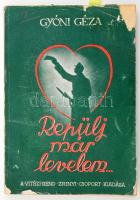 Gyóni Géza: ,,Repülj már levelem..." (A katonaköltő ,,őrangyal-"ához írt szerelmes levelei). Sajtó alá rendezte: Gyóni Ferenc. Bp., 1942, Vitézi Rend Zrínyi Csoportja, 183+(1) p.+ 6 (fekete-fehér képek) t.+ 1 (kihajtható térkép) t. A borító Csizy Béla munkája. Kiadói papírkötés, foltos, sérült borítóval, helyenként kissé foltos lapokkal.