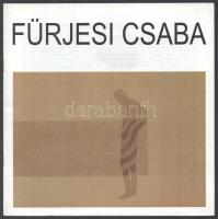 Fürjesi Csaba festőművész 4 db katalógusa: Csák Ferenc (szerk.): Fürjesi Csaba. Bp., (2008), Körmend...