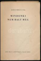 Királyhegyi Pál: Mindenki nem halt meg. Bp., 1947, Globus, 143+(1) p. Első kiadás. Kiadói papírkötés...
