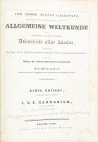 Joh. Georg Aug. Galetti' s Allgemeine Weltkunde oder geographisch-statistisch-historische Übersicht aller Länder, in Rücksicht ihrer Lage, Grösse, Bevölkerung, Cultur, vorzüglichsten Städte, Verfassung und Nationalkraft nebst einer Skizze der ältern und neuern Geschichte. Ein Hülfsmittel beim Studium der Tagsgeschichte für denkende und gebildete Leser. - Pesth 1835 Konrad, Adolph Hartleben, 8. Auflage 574p. + 25 t térképek, (Színezett litográfiák) Javított korabeli félbőr kötésben.