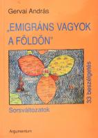 Gervai András: "Emigráns vagyok a földön." DEDIKÁLT! Sorsváltozatok 33 beszélgetés. [Bp.], 1998, Argumentum. Kiadói papírkötésben.