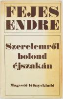 Fejes Endre: Szerelemről bolond éjszakán. Az első éjszaka. DEDIKÁLT! Bp., 1976., Magvető. Kiadói egészvászon-kötés, kiadói papír védőborítóban.