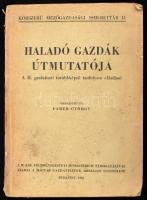 Haladó gazdák útmutatója. A II. Gazdatiszti Továbbképző Tanfolyam előadásai. Szerk.: Faber György. Korszerű Mezőgazdasági Ismerettár II. Bp., 1942., Magyar Gazdatisztek Országos Egyesület,390+2 p.+4 t. Kiadói papírkötés, sérült, foltos borítóval.