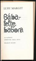 Luby Margit: Bábalelte babona. Az előszót Dömötör Tekla írta. Bp., 1983, Helikon. Kiadói kartonált k...