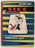 Kálmán Jenő: Sicc Meseországban. Tankó Béla rajzaival. Bp., 1962, Minerva. Kiadói félvászon-kötés, kopott borítóval, 3 lap a kötésénél sérült, egy lap amatőr módon javított, sérült, deformált borítóval.