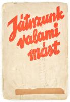 Játsszunk valami mást. A színházi élet ajándékkönyve. Bp., é.n. Viktória ny. Kiadói, sérült papírkötésben, kopottas állapotban.