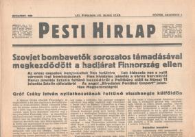 [II. Világháború] Pesti Hirlap. 1939. december 1. (Napilap, LXI. évfolyam, 273. szám) "Szovjet bombavetők sorozatos támadásával megkezdődött a hadjárat Finnország ellen -- Az orosz csapatok benyomultak finn területre -- Sok áldozata van a nyílt városok légi bombázásának -- Finn hivatalos jelentés a véres harcokról -- Havas jelentés Sztalin feltűnő beszédéről a Politbüro előtt és Német TI jelentés Sztalin cáfolatáról -- Az angol "Birodalmi Politikai Csoport" jelentése Magyarországról -- Gróf Csáky István nyilatkozatának feltűnő visszhangja külföldön" Félbehajtva, jó állapotban.