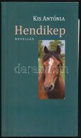 Kis Antónia: Hendikep. Novellák. A szerző, Kis Antónia által Bóta Gábor (1957- ) újságíró, színikritikus, szerkesztő részére DEDIKÁLT példány! A tételhez tartozik Kis Antónia levele Bóta Gáborhoz! Bp., 2016, Hungarovox. Kiadói papírkötés, jó állapotban.