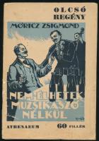 Móricz Zsigmond: Nem élhetek muzsikaszó nélkül. Bp., Athenaeum. Kiadói papírkötés, kopottas állapotban.