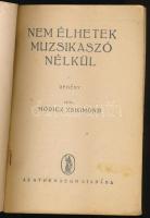 Móricz Zsigmond: Nem élhetek muzsikaszó nélkül. Bp., Athenaeum. Kiadói papírkötés, kopottas állapotb...