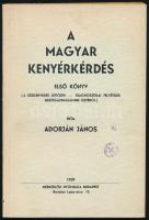 Adorján János: A magyar kenyérkérdés. Első könyv. (A szegényedés lejtőjén. - Diagnosztikai felvételek mezőgazdaságunk életéről.) Bp., 1939, Mérnökök Nyomdája, 147+(1) p. Unicus! Kiadói papírkötés, a könyvtesttől részben elváló borítóval, kissé laza fűzéssel, egyébként jó állapotban, "Tiszteletpéldány" bélyegzéssel.