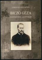 Fábián Dénes Zoltán: Biczó Géza festőművész-rajztanár. DEDIKÁLT Révész Emese művészettörténész részére. Kiskunhalas, 2019. Kiadói papírkötés, jó állapotban.