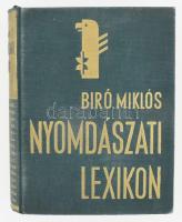 Nyomdászati lexikon. Szerk.: Biró Miklós, Kertész Árpád, Novák László. Bp., 1936, Biró Miklós kiadása (Hungária-ny.), 546 p. Első kiadás. Kiadói aranyozott egészvászon-kötés, jó állapotban.