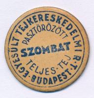 Budapest ~1920. "Egyesült Tejkereskedelmi R.T. - Budapest - Pasztőrözött teljes tej - Szombat" meghatározott napra szóló, karton tejipari bárca (39mm) T:AU