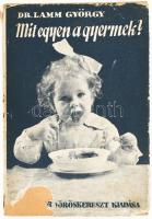 Dr. Lamm György: Mit egyen a gyermek? 1958, Magyar Vöröskereszt. Kiadói papírkötés, sérült papír védőborítóval, kopottas állapotban.