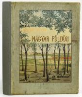 Bársony István: Magyar Földön. Természet és vadászat. Olgyay Ferencz képeivel. Bp., (1910), Athenaeum, 1 (díszcímlap) t.+154+1p.+10 t. Első kiadás. A díszcímlap és az elülső kötéstábla illusztrációja Kotász Károly munkája. Kiadói, festett, aranyozott, illusztrált zöld egészvászon-kötésben, kissé kopott borítóval, javított gerinccel, két tábla hiányzik, valamint egy tábláról hiányzik a kép, régi intézményi bélyegzésekkel, közte "Országos Kaszinó".