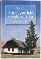 Színia - A magyar ház mágikus titkai. Magyar térrendezés. 2005, Örökség Könyvműhely. Kiadói papírkötés, jó állapotban.