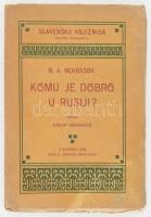 N. A. Nekrasov: Komu je dobro u rusiji? Preveo August Harambasic. Slavenska Knjiznica. Zagrebu, 1905, Matica Hrvatska, XIV+2+160 p. Horvát nyelven. Kiadói papírkötés, foltos lapokkal.