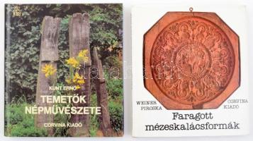 Weiner Piroska: Faragott mézeskalácsformák. Bp., 1981, Corvina. Gazdag képanyaggal illusztrált. Kiadói egészvászon kötésben, kiadói papír védőborítóban. +   Kunt Ernő: Temetők népművészete. Magyar Népművészet. Bp., 1983, Corvina. Gazdag képanyaggal illusztrált. Kiadói kartonált papírkötés, volt könyvtári példány.