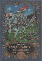 Tolnai: A világháború története 1914-1917. Diplomáciai okiratok, hivatalos jelentések, szemtanúk hit...