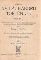 Tolnai: A világháború története 1914-1917. Diplomáciai okiratok, hivatalos jelentések, szemtanúk hit...