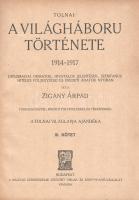 Tolnai: A világháború története 1914-1917. Diplomáciai okiratok, hivatalos jelentések, szemtanúk hit...